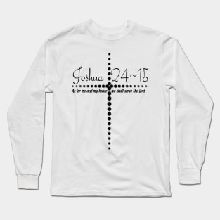 As for me and my house we shall serve the Lord Long Sleeve T-Shirt